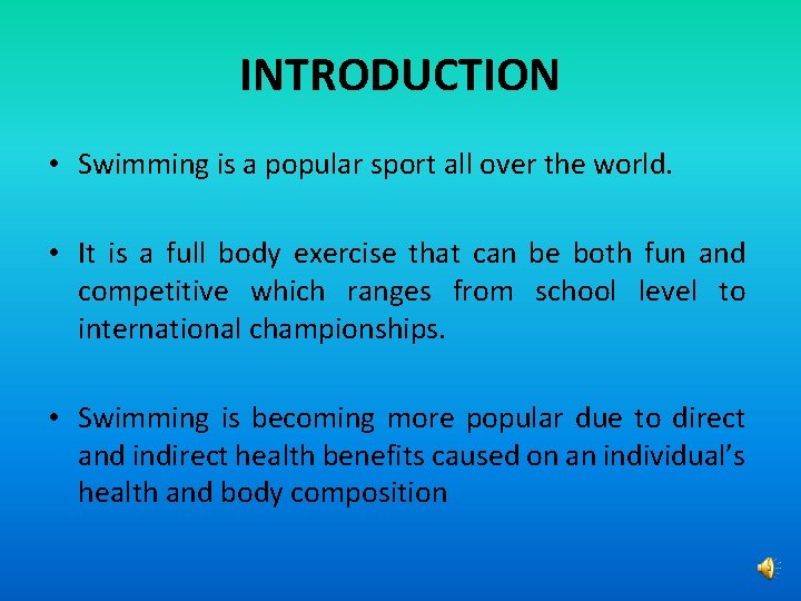 INTRODUCTION • Swimming is a popular sport all over the world. • It is