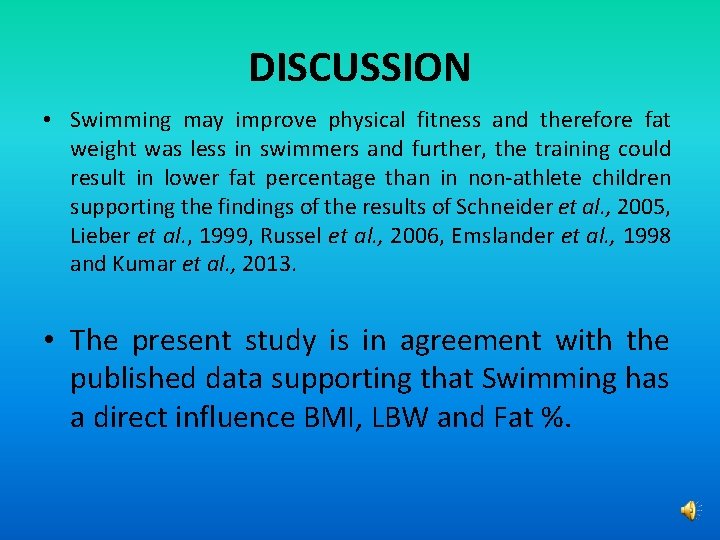 DISCUSSION • Swimming may improve physical fitness and therefore fat weight was less in