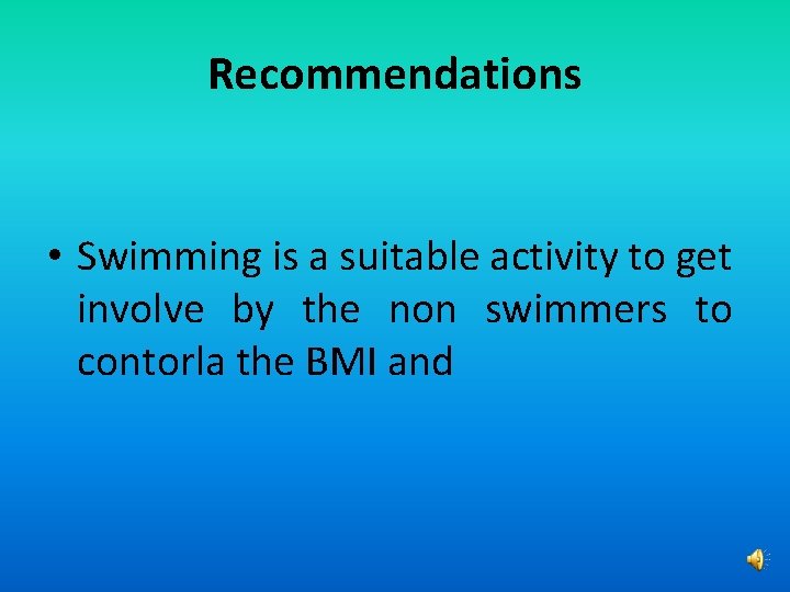 Recommendations • Swimming is a suitable activity to get involve by the non swimmers