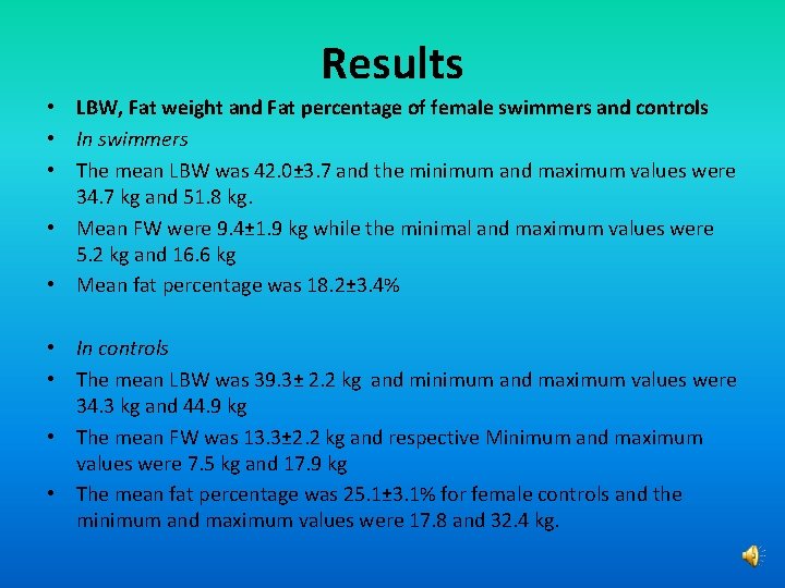 Results • LBW, Fat weight and Fat percentage of female swimmers and controls •