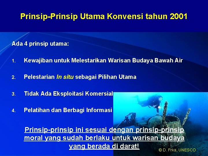 Prinsip-Prinsip Utama Konvensi tahun 2001 Ada 4 prinsip utama: 1. Kewajiban untuk Melestarikan Warisan
