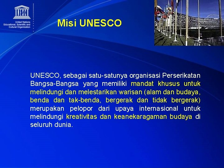 Misi UNESCO, sebagai satu-satunya organisasi Perserikatan Bangsa-Bangsa yang memiliki mandat khusus untuk melindungi dan