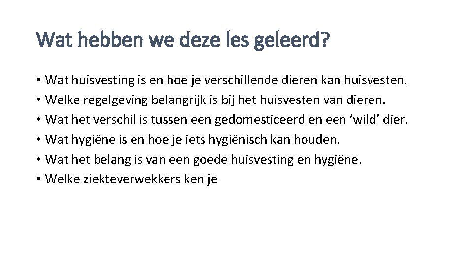 Wat hebben we deze les geleerd? • Wat huisvesting is en hoe je verschillende