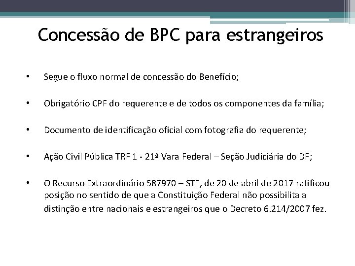 Concessão de BPC para estrangeiros • Segue o fluxo normal de concessão do Benefício;