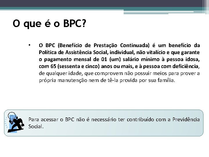 O que é o BPC? • O BPC (Benefício de Prestação Continuada) é um