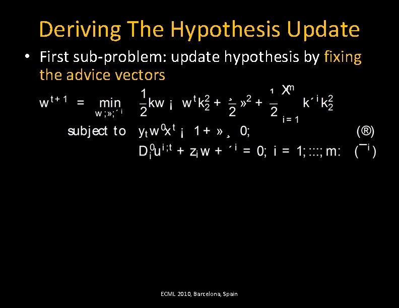 Deriving The Hypothesis Update • First sub-problem: update hypothesis by fixing the advice vectors