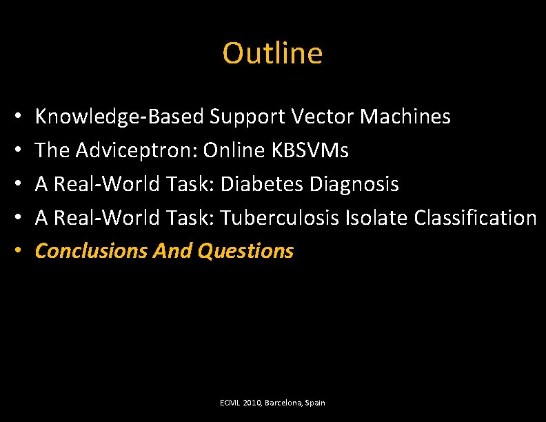 Outline • • • Knowledge-Based Support Vector Machines The Adviceptron: Online KBSVMs A Real-World