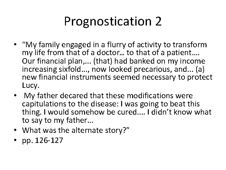 Prognostication 2 • “My family engaged in a flurry of activity to transform my