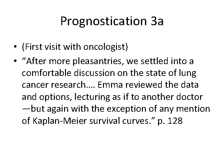 Prognostication 3 a • (First visit with oncologist) • “After more pleasantries, we settled