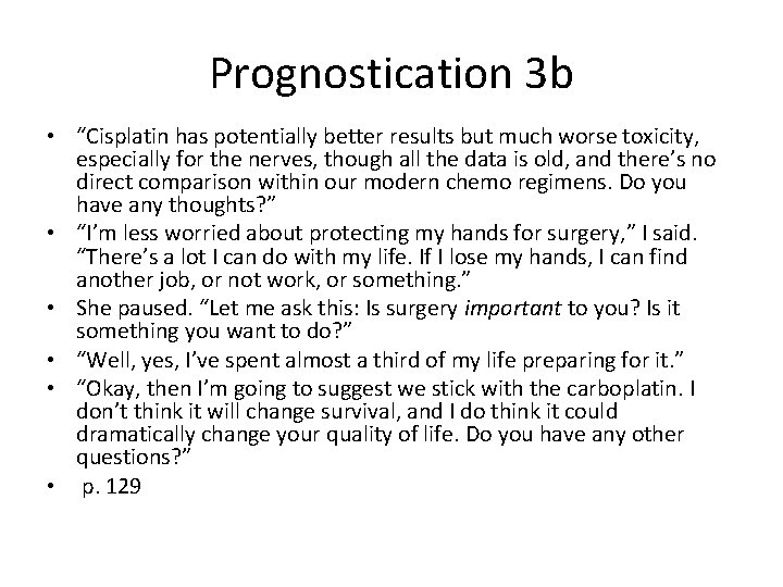 Prognostication 3 b • “Cisplatin has potentially better results but much worse toxicity, especially