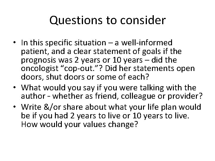 Questions to consider • In this specific situation – a well-informed patient, and a