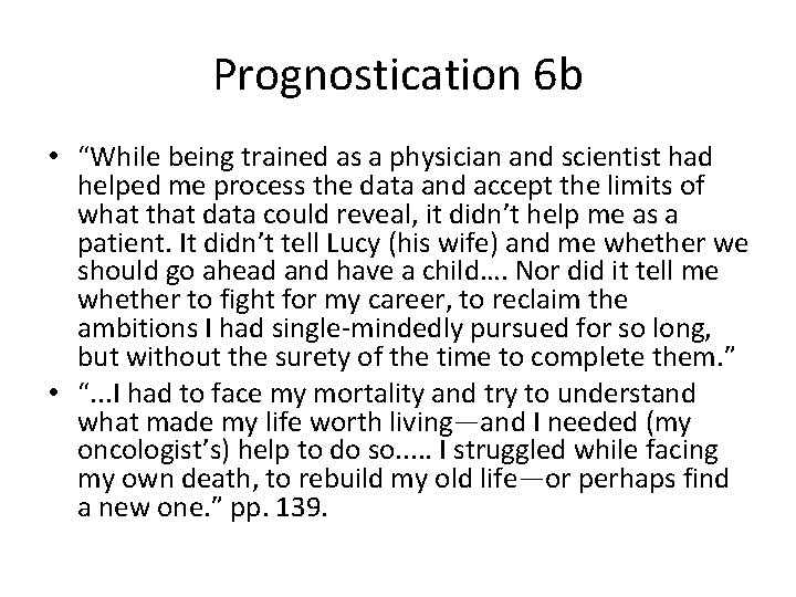 Prognostication 6 b • “While being trained as a physician and scientist had helped