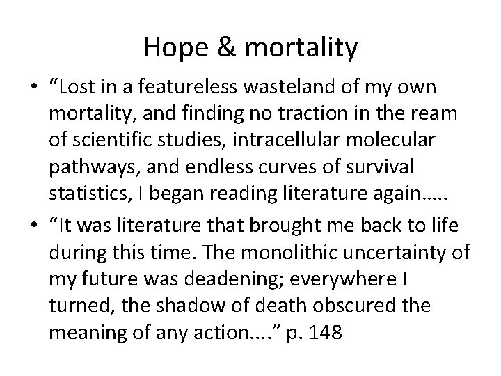 Hope & mortality • “Lost in a featureless wasteland of my own mortality, and