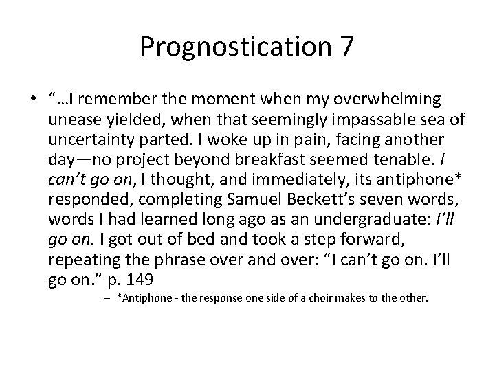 Prognostication 7 • “…I remember the moment when my overwhelming unease yielded, when that