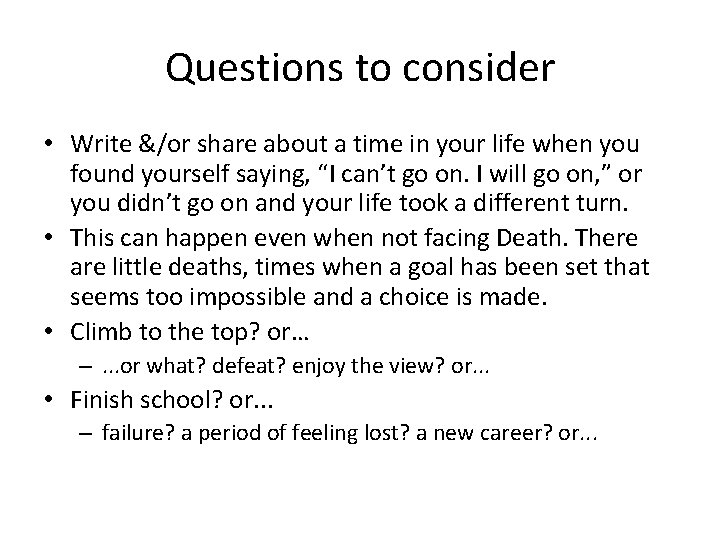 Questions to consider • Write &/or share about a time in your life when