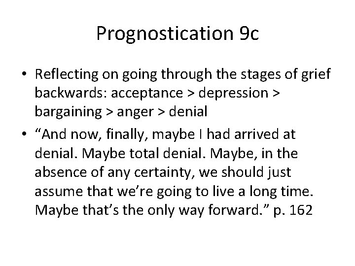 Prognostication 9 c • Reflecting on going through the stages of grief backwards: acceptance