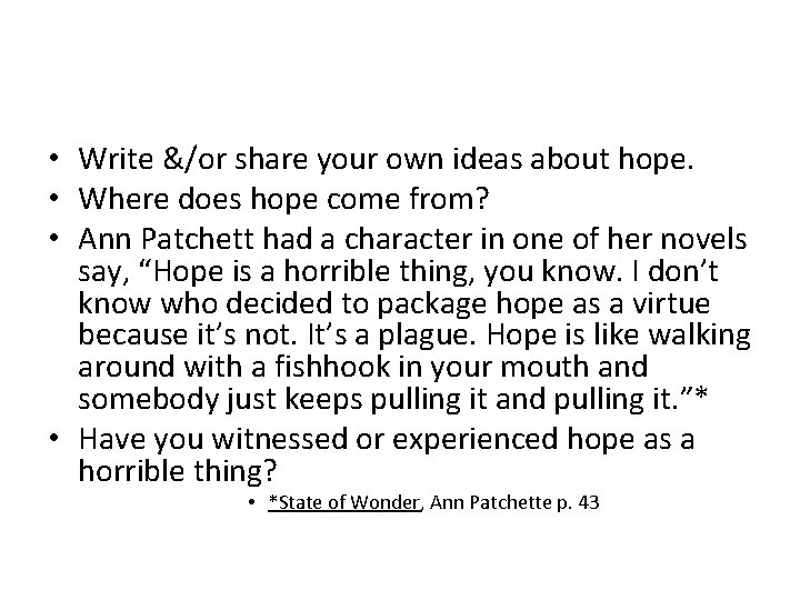 • Write &/or share your own ideas about hope. • Where does hope