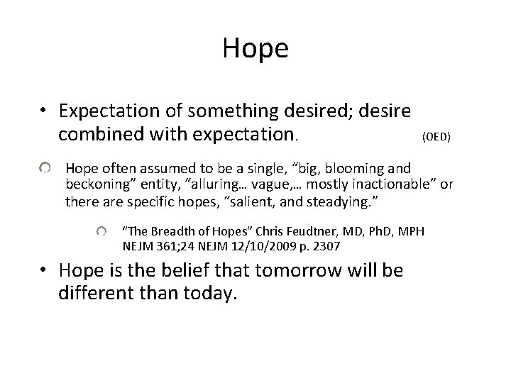 Hope • Expectation of something desired; desire combined with expectation. (OED) Hope often assumed