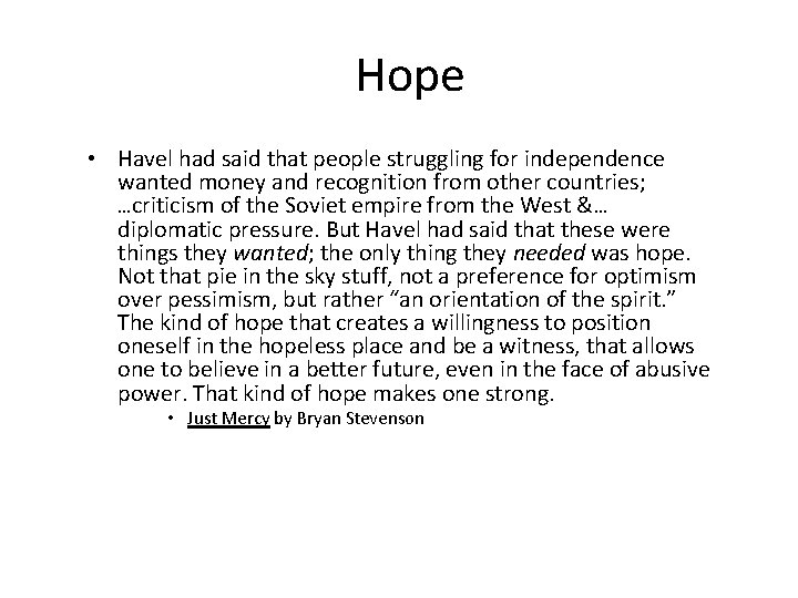 Hope • Havel had said that people struggling for independence wanted money and recognition