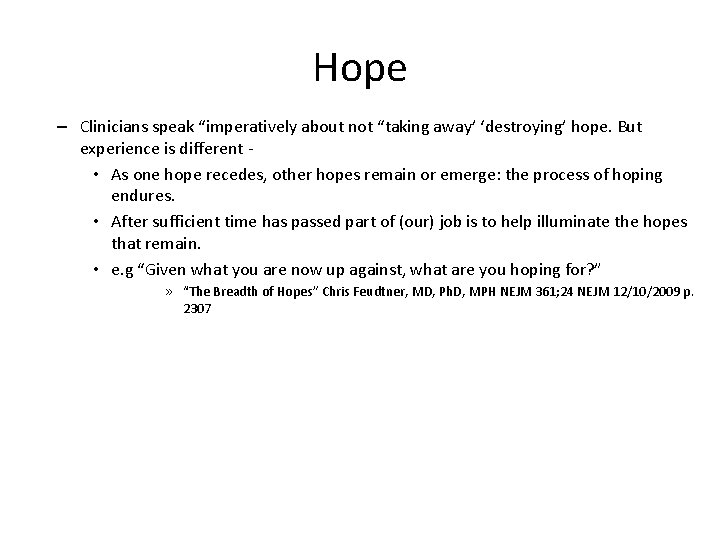 Hope – Clinicians speak “imperatively about not “taking away’ ‘destroying’ hope. But experience is