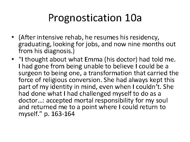 Prognostication 10 a • (After intensive rehab, he resumes his residency, graduating, looking for