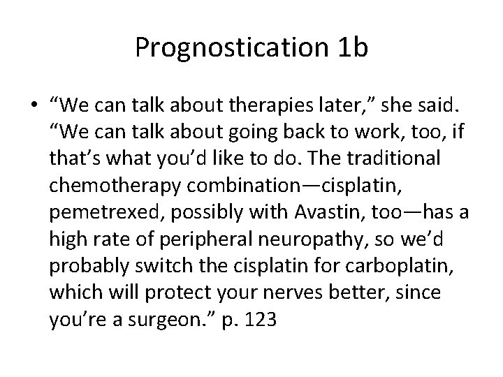 Prognostication 1 b • “We can talk about therapies later, ” she said. “We