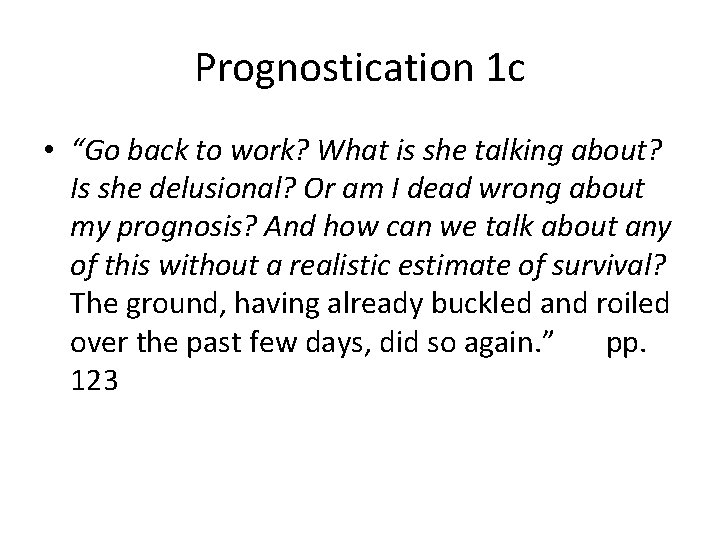 Prognostication 1 c • “Go back to work? What is she talking about? Is