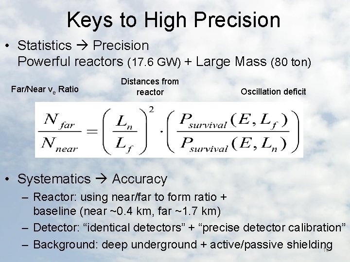 Keys to High Precision • Statistics Precision Powerful reactors (17. 6 GW) + Large