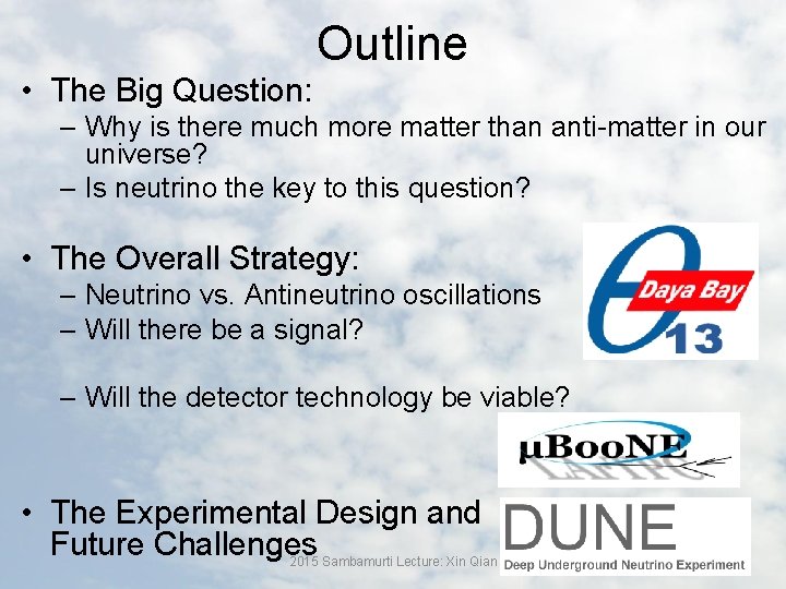 Outline • The Big Question: – Why is there much more matter than anti-matter