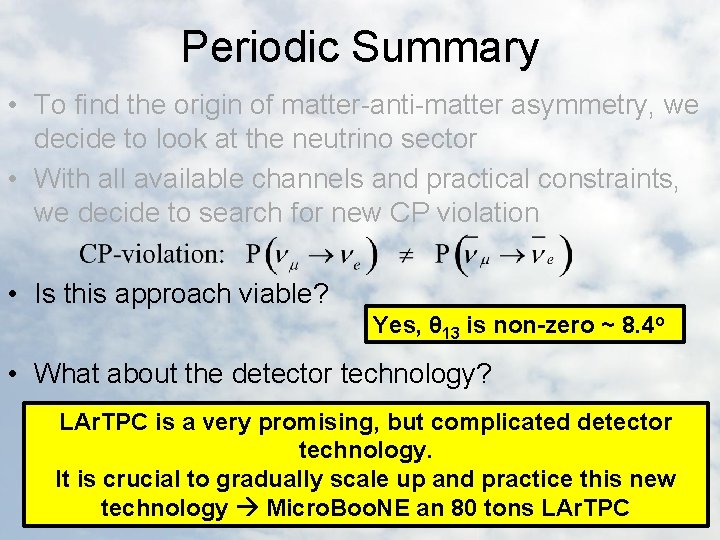 Periodic Summary • To find the origin of matter-anti-matter asymmetry, we decide to look