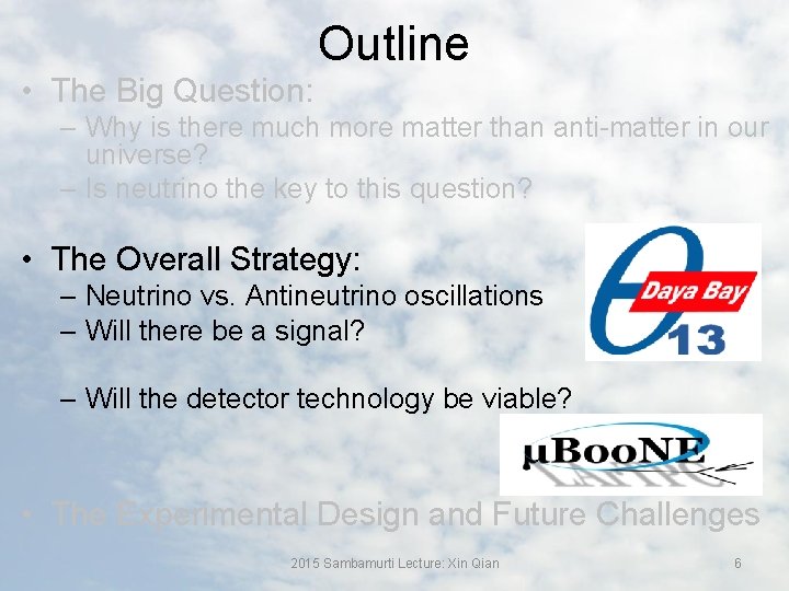 Outline • The Big Question: – Why is there much more matter than anti-matter