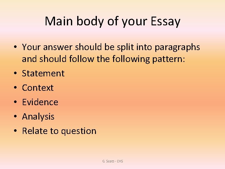 Main body of your Essay • Your answer should be split into paragraphs and