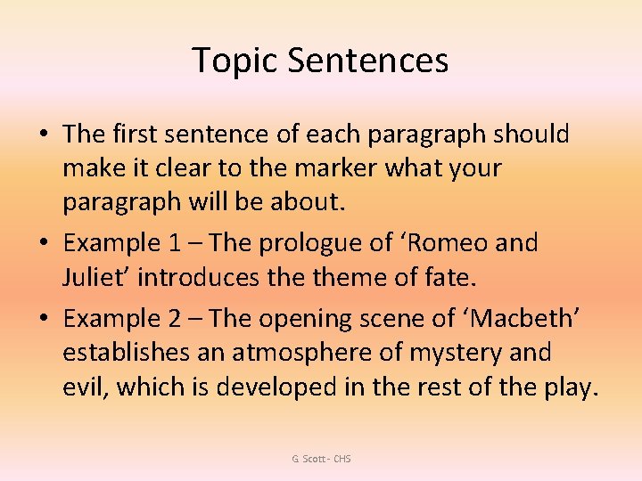 Topic Sentences • The first sentence of each paragraph should make it clear to