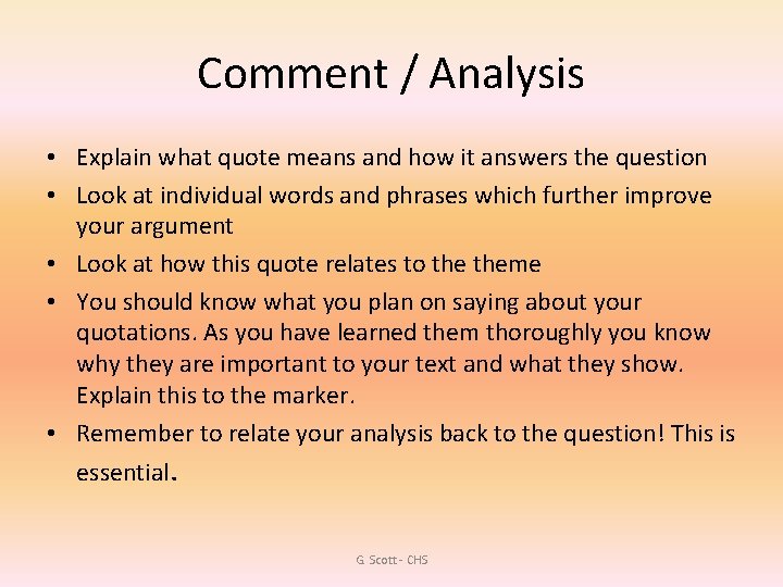 Comment / Analysis • Explain what quote means and how it answers the question