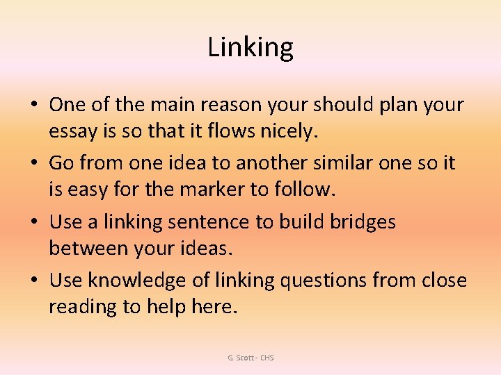 Linking • One of the main reason your should plan your essay is so