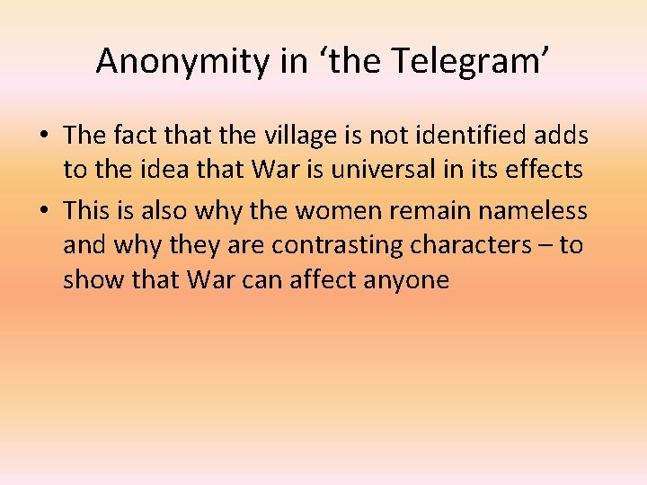 Anonymity in ‘the Telegram’ • The fact that the village is not identified adds