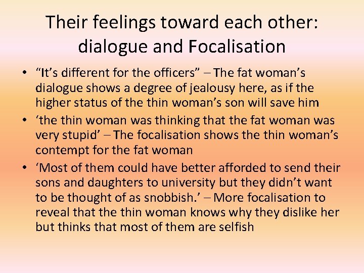Their feelings toward each other: dialogue and Focalisation • “It’s different for the officers”