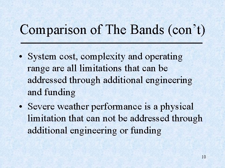 Comparison of The Bands (con’t) • System cost, complexity and operating range are all