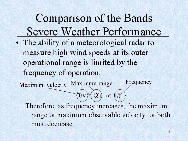 Comparison of the Bands Severe Weather Performance • The ability of a meteorological radar