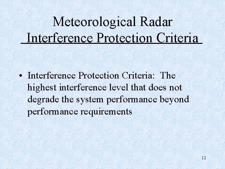 Meteorological Radar Interference Protection Criteria • Interference Protection Criteria: The highest interference level that
