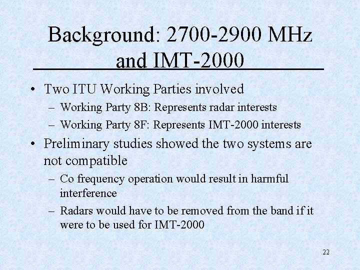 Background: 2700 -2900 MHz and IMT-2000 • Two ITU Working Parties involved – Working