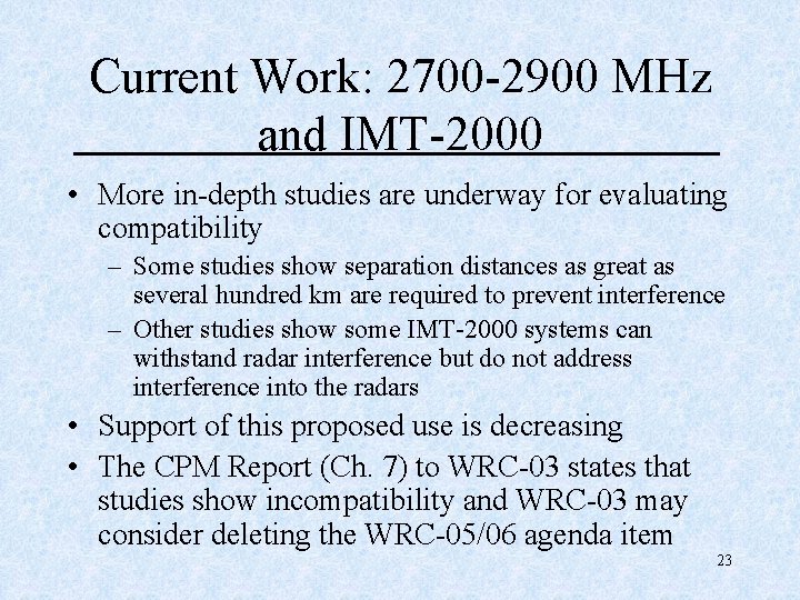 Current Work: 2700 -2900 MHz and IMT-2000 • More in-depth studies are underway for