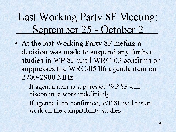 Last Working Party 8 F Meeting: September 25 - October 2 • At the