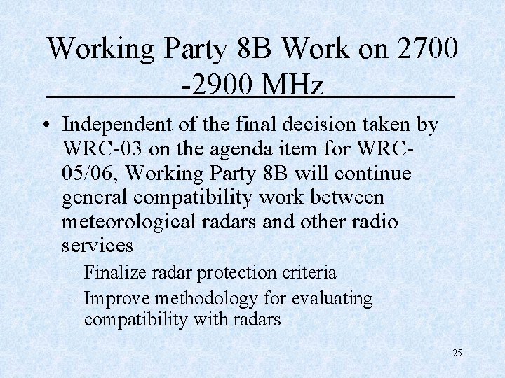 Working Party 8 B Work on 2700 -2900 MHz • Independent of the final