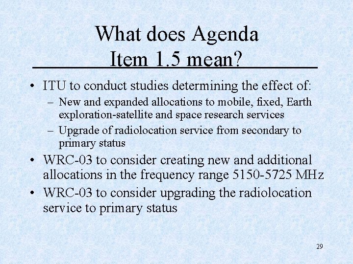 What does Agenda Item 1. 5 mean? • ITU to conduct studies determining the