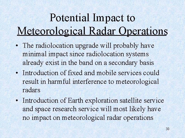 Potential Impact to Meteorological Radar Operations • The radiolocation upgrade will probably have minimal