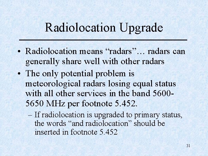 Radiolocation Upgrade • Radiolocation means “radars”… radars can generally share well with other radars