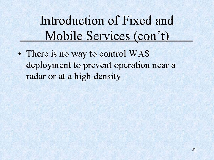 Introduction of Fixed and Mobile Services (con’t) • There is no way to control