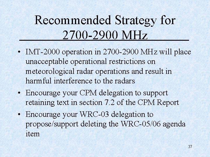 Recommended Strategy for 2700 -2900 MHz • IMT-2000 operation in 2700 -2900 MHz will