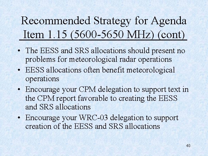 Recommended Strategy for Agenda Item 1. 15 (5600 -5650 MHz) (cont) • The EESS